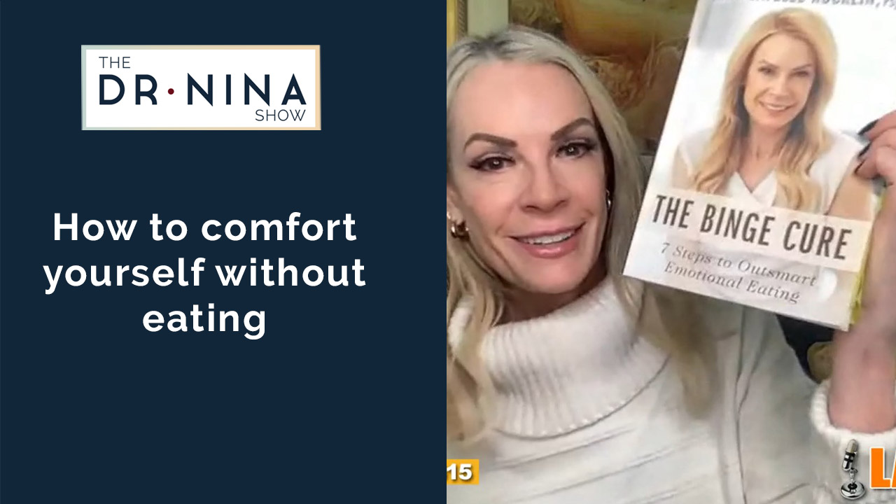 how-to-comfort-yourself-without-eating-podcast-dr-nina-inc