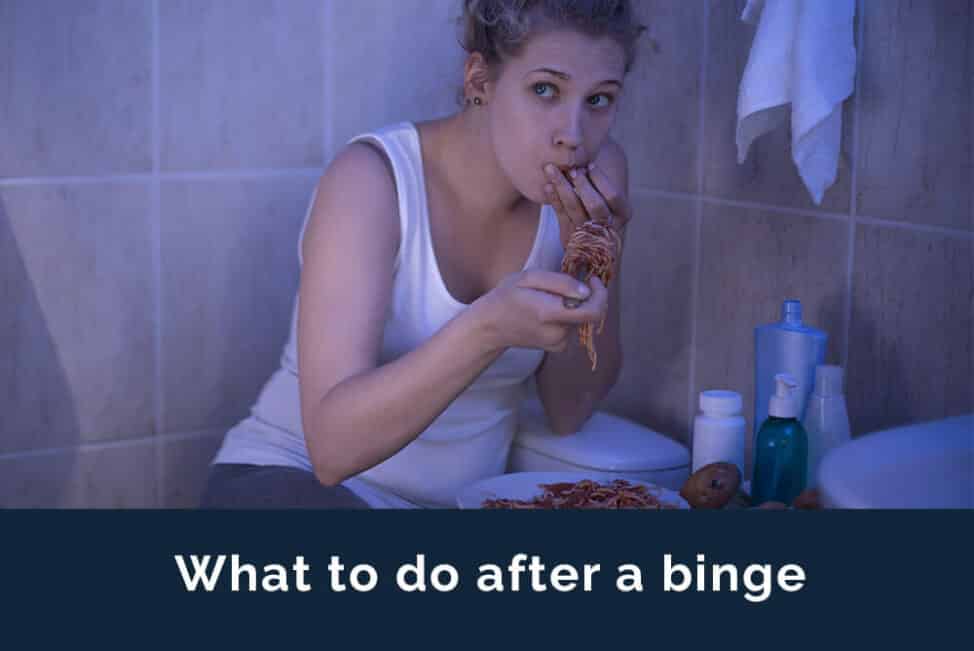 what to do after a binge