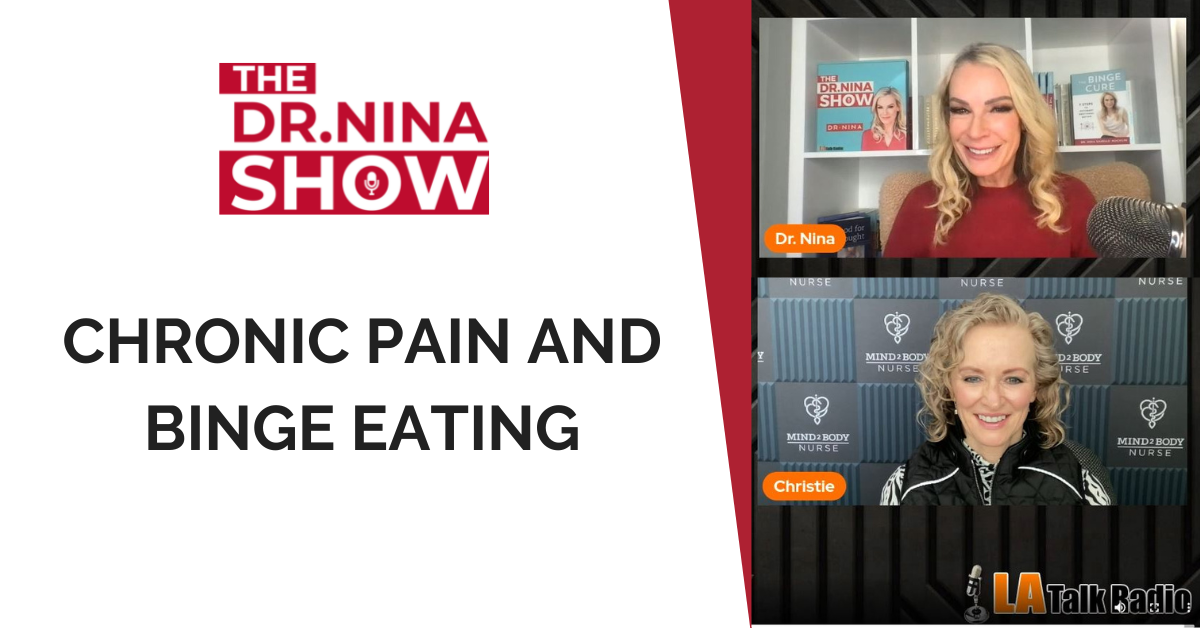 Chronic pain and binge eating [Podcast] Dr. Nina Inc.